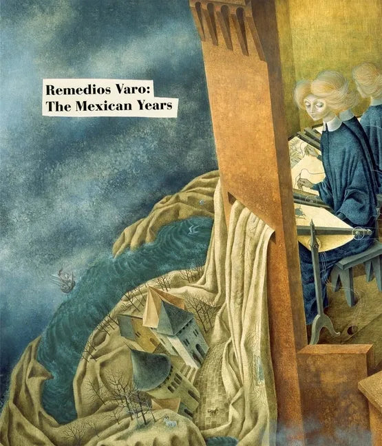 Remedios Varo: The Mexican Years - Hardcover