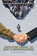 Leaders Become Leadership Los Líderes Se Convierten En Liderazgo: You Better Stand Your Watch Es Mejor Que Sostengas Tu Reloj - Paperback