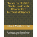 Touch for Health Pocketbook with Chinese 5 Element Metaphors: Develop Awareness, Balance Posture and Life Energy, & Enjoy Your Life - Paperback