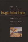 Remapping Southern Literature: Contemporary Southern Writers and the West - Paperback