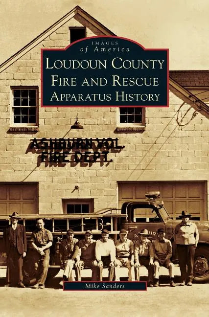 Loudoun County Fire and Rescue Apparatus History - Hardcover