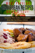 Most Popular Caribbean Recipes Quick & Easy!: Essential West Indian Food Recipes from the Caribbean Islands - Paperback