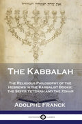 The Kabbalah: The Religious Philosophy of the Hebrews in the Kabbalist Books; the Sefer Yetzirah and the Zohar - Paperback