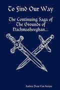To Find Our Way - The Continuing Saga of the Grounds of Nachmasheeghan - Paperback