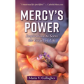 Mercy's Power: Inspiration to Serve the Gospel of Life - Paperback