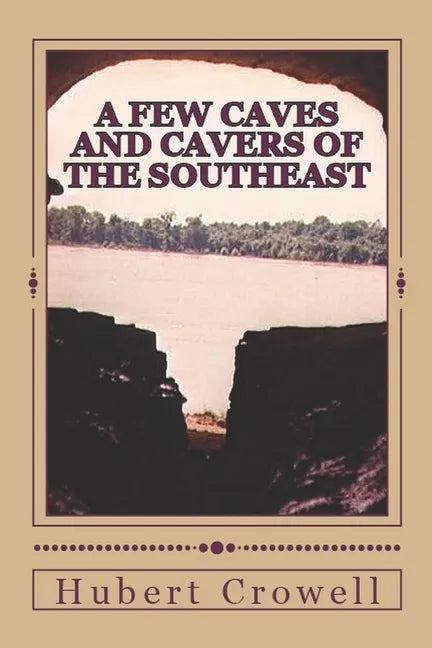 A Few Caves and Cavers of the Southeast: Why Do We Cave? - Paperback