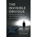 The Invisible Obvious: A Homicide Detective's Story of Mental Health Crisis and Recovery - Paperback