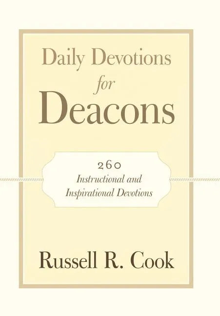 Daily Devotions for Deacons: 260 Instructional and Inspirational Devotions - Hardcover