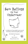 Sew Buttons on Your Underwear: A Collection of My Mother's Non-Sensical, But Always Comical Quirky Quotes. - Paperback