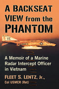 A Backseat View from the Phantom: A Memoir of a Marine Radar Intercept Officer in Vietnam - Paperback