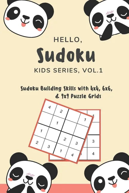 Hello, Sudoku (Kids Series: Vol. 1) - Sudoku Building Skills with 4x4, 6x6, and 9x9 Puzzle Grids: 120 Fun But Steadily Challenging Puzzles for Dev - Paperback