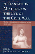 Plantation Mistress on the Eve on the Civil War: The Diary of Keziah Goodwyn Hopkins Brevard, 1860-1861 - Paperback