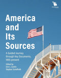 America and Its Sources: A Guided Journey through Key Documents, 1865-present - Paperback