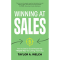 Winning at Sales: How to Get So Good People Say "Thank You" for Letting Them Buy - Paperback