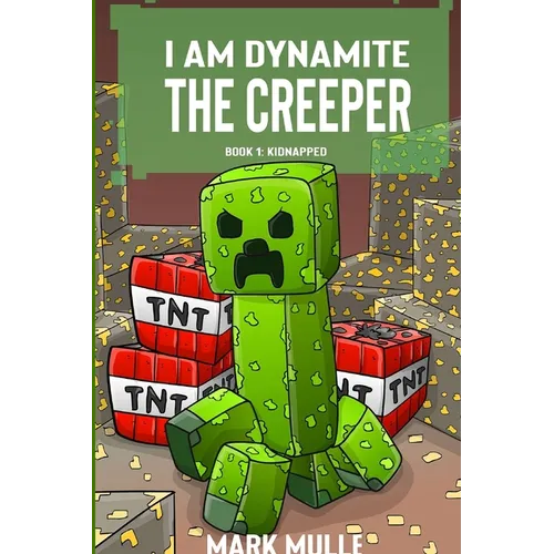 I Am Dynamite The Creeper Book 1: Kidnapped - Paperback