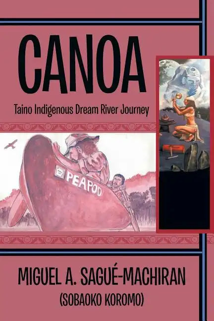 Canoa: Taino Indigenous Dream River Journey - Paperback
