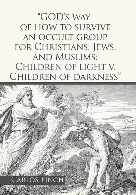 "God's Way of How to Survive an Occult Group for Christians, Jews, and Muslims: Children of Light V. Children of Darkness" - Hardcover