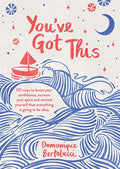You've Got This: 101 Ways to Boost Your Confidence, Nurture Your Spirit and Remind Yourself That Everything Is Going to Be Okay - Hardcover