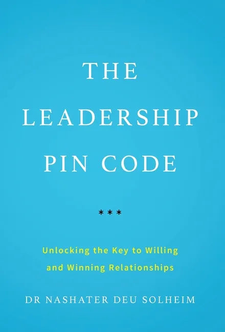 The Leadership PIN Code: Unlocking the Key to Willing and Winning Relationships - Hardcover
