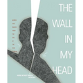 Wall in My Head: Words and Images from the Fall of the Iron Curtain - Paperback