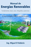 Manual de Energías Renovables: Fundamentos, tipos, usos, infografías y ejercicios - Paperback