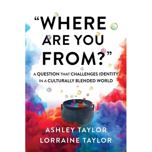 "Where Are You From?": A Question That Challenges Identity in a Culturally Blended World - Paperback