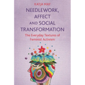 Needlework, Affect and Social Transformation: The Everyday Textures of Feminist Activism - Paperback