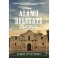 The Alamo Delegate: The Odyssey of Jesse B. Badgett - Paperback