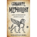 Canaanite Mythology: Gods and Religion of Ancient Canaan - Paperback