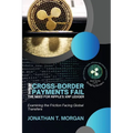 Where Cross-Border Payments Fail: Examining the Friction Facing Global Transfers - Paperback