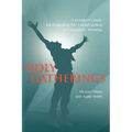 Holy Gatherings: A Leader's Guide for Engaging the Congregation in Corporate Worship - Paperback