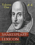 Shakespeare-Lexicon: Volume One A-L: A Complete Dictionary of All the English Words, Phrases and Constructions in the Works of the Poet - Paperback