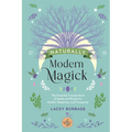 Naturally Modern Magick: The Essential Compendium of Spells and Rituals for Health, Happiness, and Prosperity - Hardcover