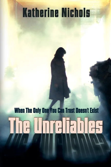 The Unreliables: When The Only One You Can Trust Doesn't Exist - Paperback