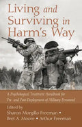 Living and Surviving in Harm's Way: A Psychological Treatment Handbook for Pre- And Post-Deployment of Military Personnel - Paperback