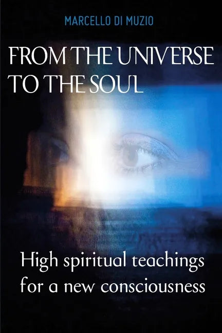From the Universe to the soul: High spiritual teachings for a new consciousness - Paperback