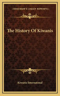 The History Of Kiwanis - Hardcover