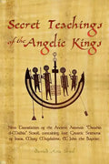 Secret Teachings of the Angelic Kings: New Translation of the ancient Aramaic "Drashia d-Malkia" scroll, containing lost Gnostic sermons of Jesus, Mar - Paperback