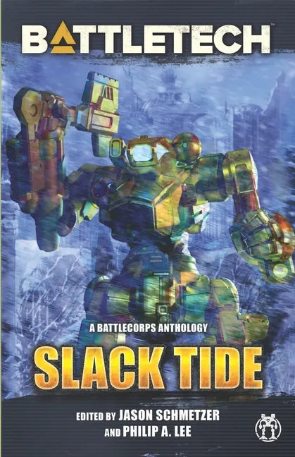 BattleTech: Slack Tide: A BattleCorps Anthology - Paperback