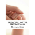The Gospel of the Birth of Mary: Lost & Forgotten Books of the New Testament - Paperback