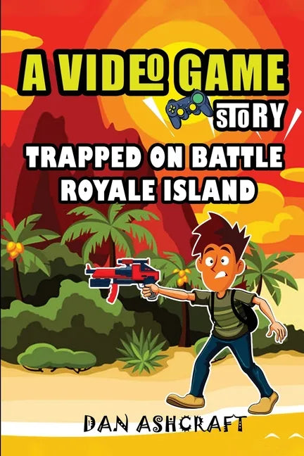 A Video Game Story: Trapped On Battle Royale Island (Video Game Novels For Kids) - Paperback