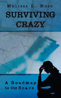 Surviving Crazy: A Roadmap to the Scars - Paperback