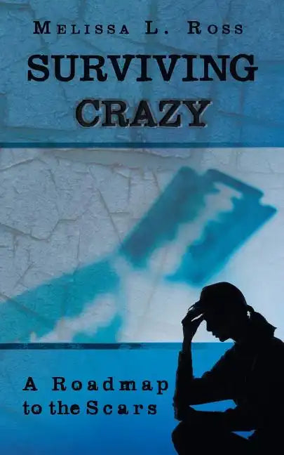 Surviving Crazy: A Roadmap to the Scars - Paperback
