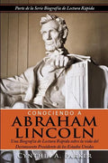 Conociendo a Abraham Lincoln: Una Biografía de Lectura Rápida sobre la vida del Decimosexto Presidente de los Estados Unidos - Paperback