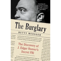 The Burglary: The Discovery of J. Edgar Hoover's Secret FBI - Paperback