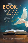 The Book of Life: With the Spirit of Truth: Voice of Bridegroom - Paperback