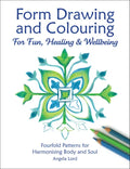 Form Drawing and Colouring for Fun, Healing and Wellbeing: Fourfold Patterns for Harmonising Body and Soul - Paperback