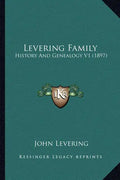 Levering Family: History And Genealogy V1 (1897) - Paperback