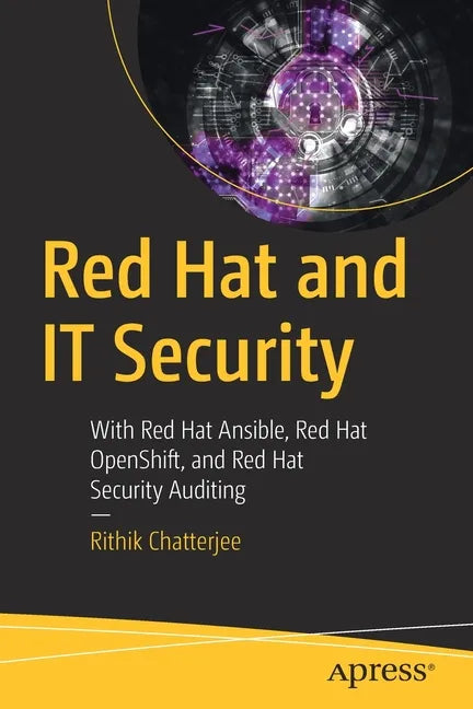 Red Hat and It Security: With Red Hat Ansible, Red Hat Openshift, and Red Hat Security Auditing - Paperback