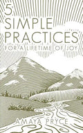 5 Simple Practices: For A Lifetime Of Joy - Paperback